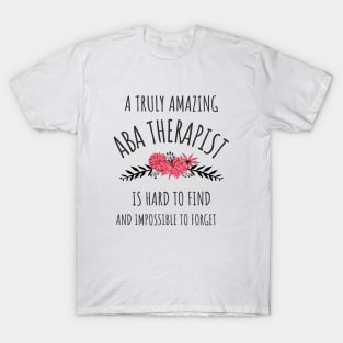 A Truly Amazing ABA Therapist - Gifts For ABA Therapists T-Shirt